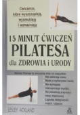 15 minut ćwiczeń pilatesa dla zdrowia i urody