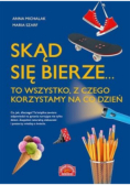 Skąd się bierze to wszystko, z czego