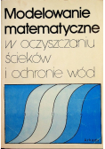 Modelowanie matematyczne w oczyszczaniu ścieków i ochronie wód