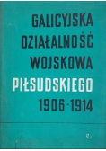 Galicyjska działalność wojskowa Piłsudskiego 1906-1914