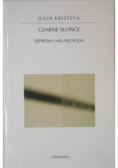 Czarne słońce Depresja i melancholia