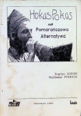 Hokus Pokus czyli pomarańczowa Alternatywa