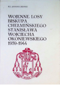 Wojenne losy biskupa chełmińskiego Stanisława Wojciecha Okoniewskiego 1939 - 1944
