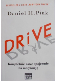 Drive. Kompletnie nowe spojrzenie na motywację