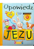 Opowiedz mi Jezu