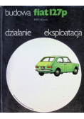 Fiat 127p Budowa Działanie eksploatacja