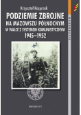 Podziemie zbrojne na Mazowszu Północnym w walce z systemem komunistycznym 1945-1952