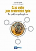 Czas wolny jako środowisko życia. Perspektywa pedagogiczna