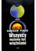 Wszyscy możemy być więźniami