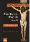 Błogosławieni, którzy idą za Mną. Drogi Krzyżowe