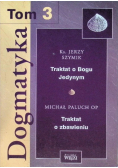 Dogmatyka traktat o Bogu jedynym traktat o zbawieniu Tom 3