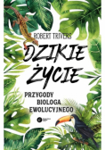 Dzikie życie. Przygody biologa ewolucyjnego