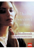 Duchu wiecznej miłości. Modlitewnik charyzmatyczny