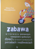 Zabawa w rozwoju poznawczym i  emocjonalno-społecznym dzieci o zróżnicowanych potrzebach i możliwościach