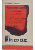 Był w Polsce czas...