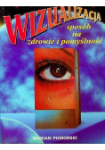 Wizualizacja sposób na zdrowie i pomyślność