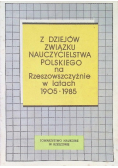 Z dziejów związku nauczycielstwa Polskiego na Rzeszowszczyźnie w latach 1905 - 1985