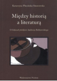 Między historią a literaturą. O Szkicach piórkiem Andrzeja Bobkowskiego