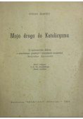 Moja droga do katolicyzmu