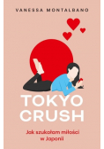 Tokyo Crush Jak szukałam miłości w Japonii