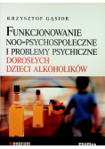 Funkcjonowanie noo-psychospołeczne i problemy psychiczne dorosłych dzieci alkoholików