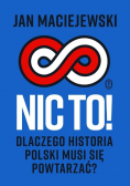 Nic to Dlaczego historia Polski musi się powtarzać