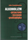 Alkoholizm Przyczyny leczenie profilaktyka