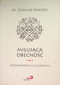 Miłująca obecność. Rozważania o Eucharystii