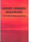 Paradygmaty i przeobrażenia edukacji specjalnej