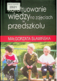 Konstruowanie wiedzy na zajęciach w przedszkolu