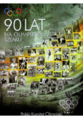 90 lat na olimpijskim szlaku