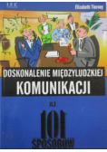 Oskonalenie miedzyludzkiej komunikacji na 101 sposobów