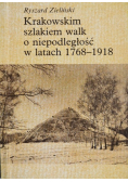 Krakowskim szlakiem walk o niepodległość w latach 1768 1918