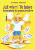 Już wiem To łatwe Matematyka dla przedszkolaków