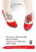 Grzeczne dziewczynki idą do nieba, niegrzeczne idą tam, gdzie chcą