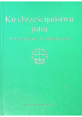Ku chrześcijaństwu jutra
