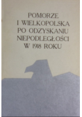 Pomorze i Wielkopolska po odzyskaniu niepodległości w 1918 roku