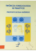 Twórcza kinezjologia w praktyce  Propozycje dla każdego