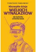 Niezwykłe dzieje wielkich wynalazków