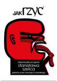 Jak rzyć. Niesamowite przygody Stanisława Szelca