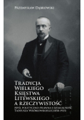 Tradycja Wielkiego Księstwa Litewskiego a rzeczywistość