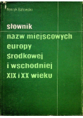 Słownik nazw miejscowych europy środkowej i wschodniej XIX I XX wieku