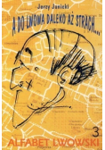 A do Lwowa daleko aż strach Tom 3