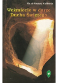 Weźmiecie w darze Ducha Świętego