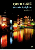 Opolskie Bliskie i piękne