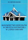 Budownictwo Kościołów w diecezji katowickiej w latach 1945 - 1989