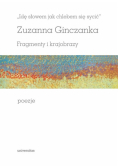 Idę słowem jak chlebem się sycić. Fragmenty i krajobrazy. Poezje