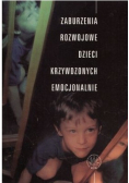 Zaburzenia rozwojowe dzieci krzywdzonych emocjonalnie