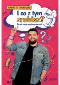 I co z tym zrobisz? Rozwiń swoją wysokosprawczość