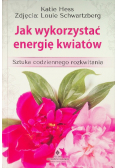 Jak wykorzystać energię kwiatów